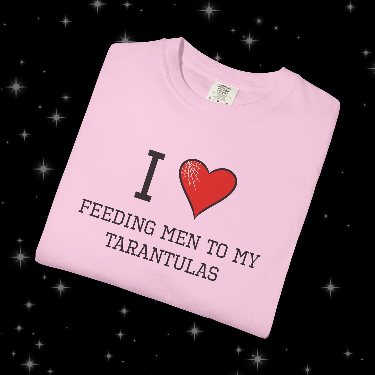 I ❤️ Feeding Men to My Tarantulas Unisex Tee