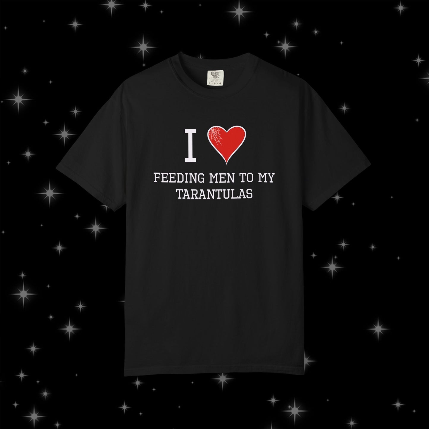 I ❤️ Feeding Men to My Tarantulas Unisex Tee