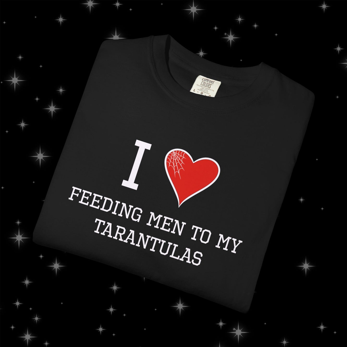 I ❤️ Feeding Men to My Tarantulas Unisex Tee
