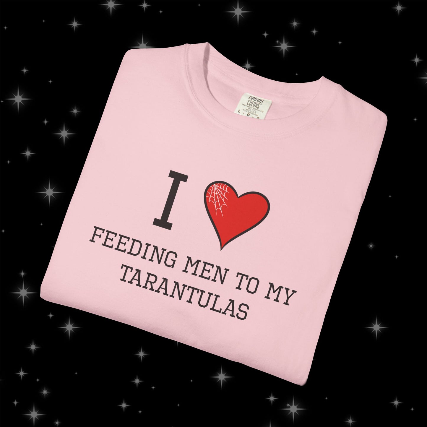 I ❤️ Feeding Men to My Tarantulas Unisex Tee